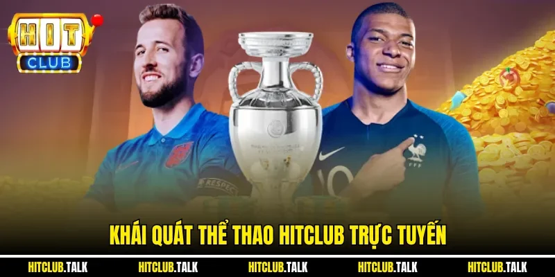 Khái quát thể thao HITCLUB trực tuyến