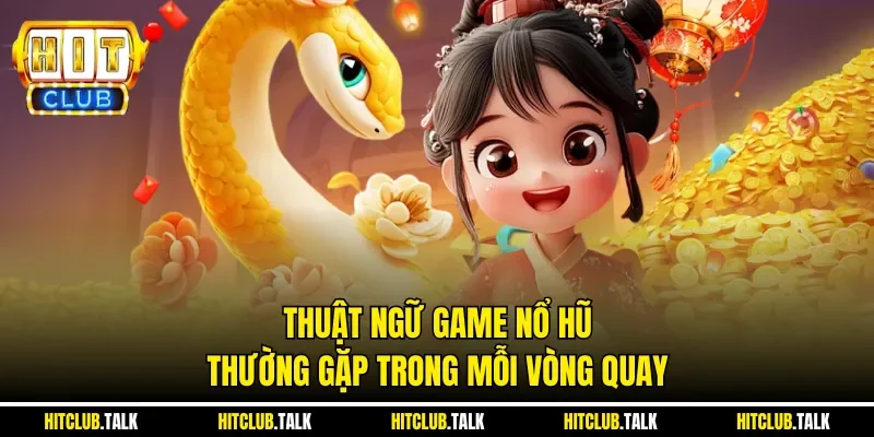 Thuật Ngữ Game Nổ Hũ