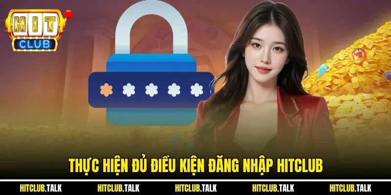 Thực hiện đủ điều kiện đăng nhập HITCLUB